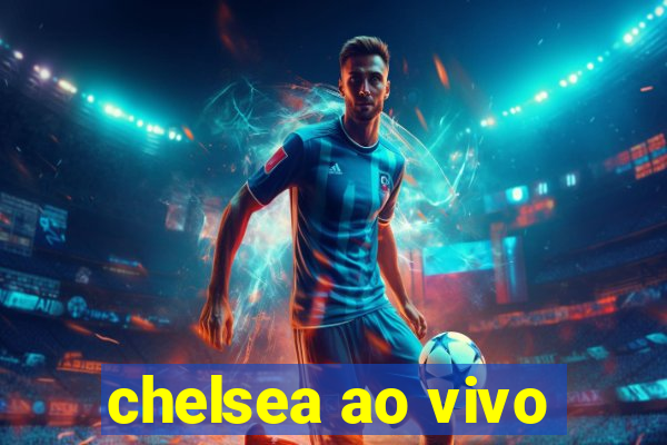 chelsea ao vivo